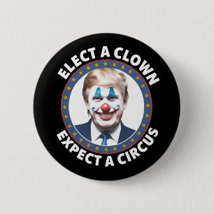 Macaron Rond 5 Cm Électez Un Clown Attendez-Vous À Un Cirque Politiq
