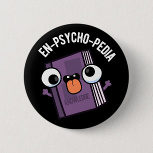 Macaron Rond 5 Cm En-psycho-pedia Funny Encyclopedia Pun Dark BG