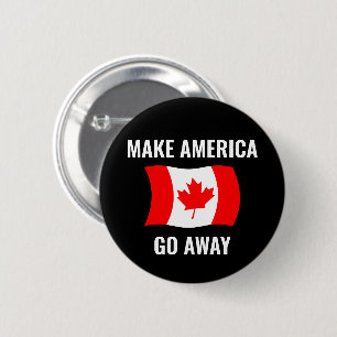 Macaron Rond 5 Cm Faire disparaître l'Amérique - Drapeau canadien An