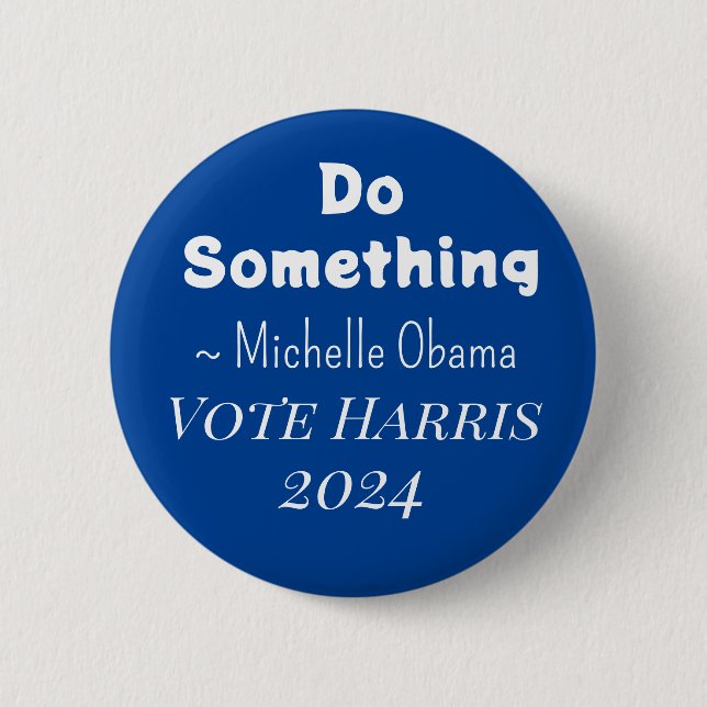 Macaron Rond 5 Cm Faire quelque chose | Michelle Obama dit | Vote Ha (Devant)