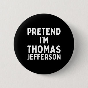 Macaron Rond 5 Cm Fais comme si je suis Thomas Jefferson Fun Lazy Ha