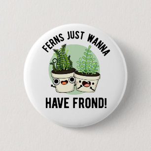 Macaron Rond 5 Cm Ferns veut juste avoir un jeu de Plante amusant