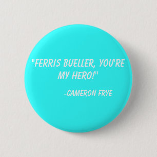 Macaron Rond 5 Cm "Ferris Bueller, vous êtes mon héros !"  - Camer