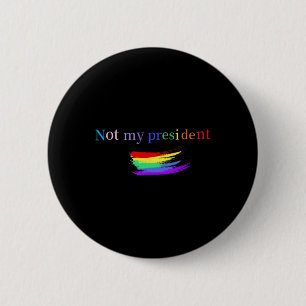 Macaron Rond 5 Cm Fierté gay Lbgt Pas mon président Anti-trump Fiert