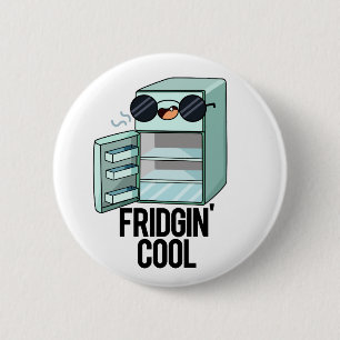 Macaron Rond 5 Cm Fridgin Cool Funny Réfrigérateur Pun