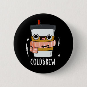 Macaron Rond 5 Cm Froid Brew Funny Congélateur de café Pun Dark BG