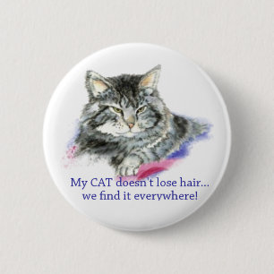 Macaron Rond 5 Cm Fun My Cat ne perd pas les cheveux, c'est partout