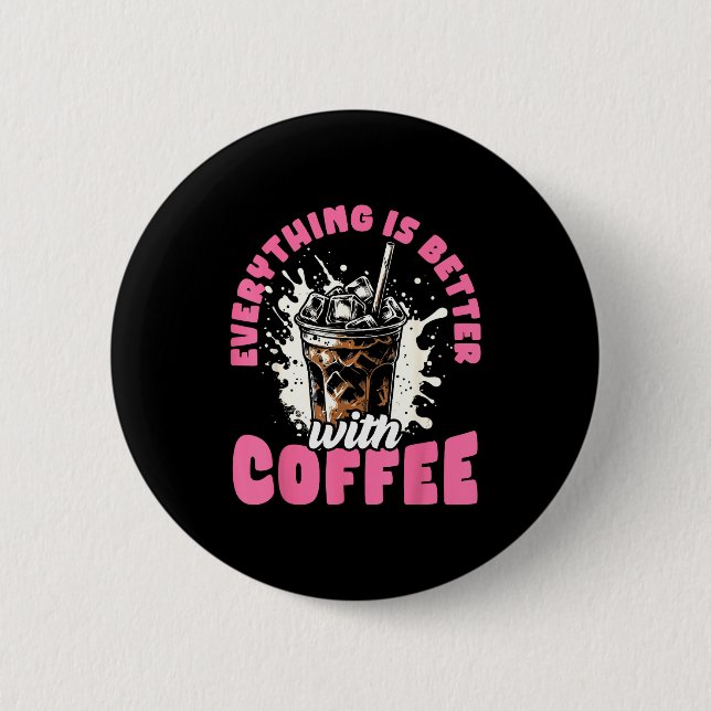 Macaron Rond 5 Cm Funny Coffee Gift - Everything Is Better With Coff (Devant)