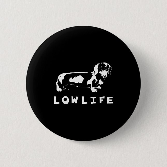 Macaron Rond 5 Cm Funny Dachshund Low Life Shirt  (Devant)