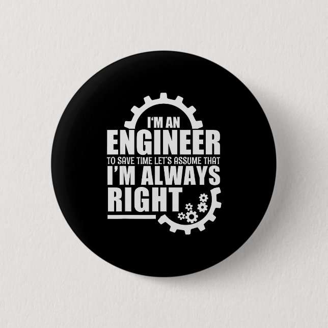 Macaron Rond 5 Cm Funny I'm An Engineer Always Right  (Devant)