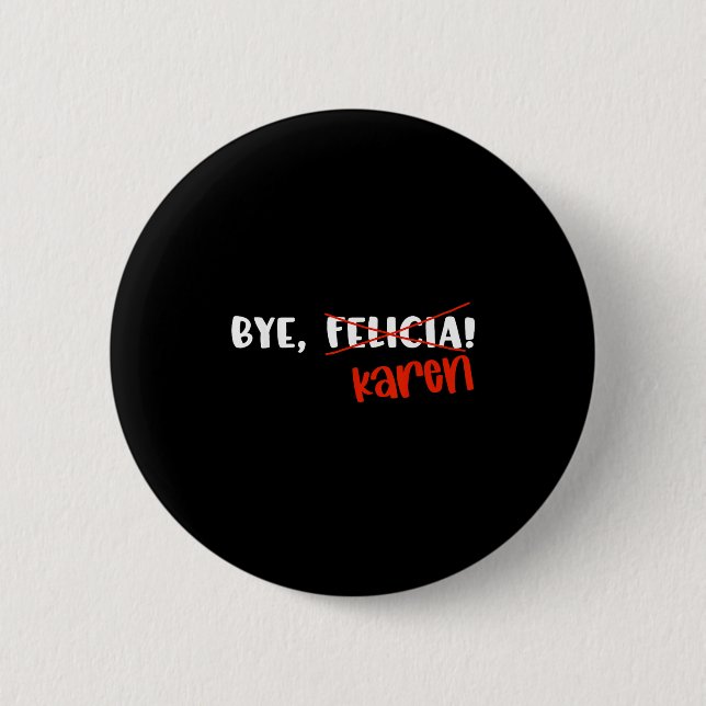 Macaron Rond 5 Cm Funny Karen Felicia Quote Bye Meme  (Devant)