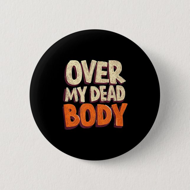 Macaron Rond 5 Cm Funny Over My Dead Body Speech Emblem  (Devant)