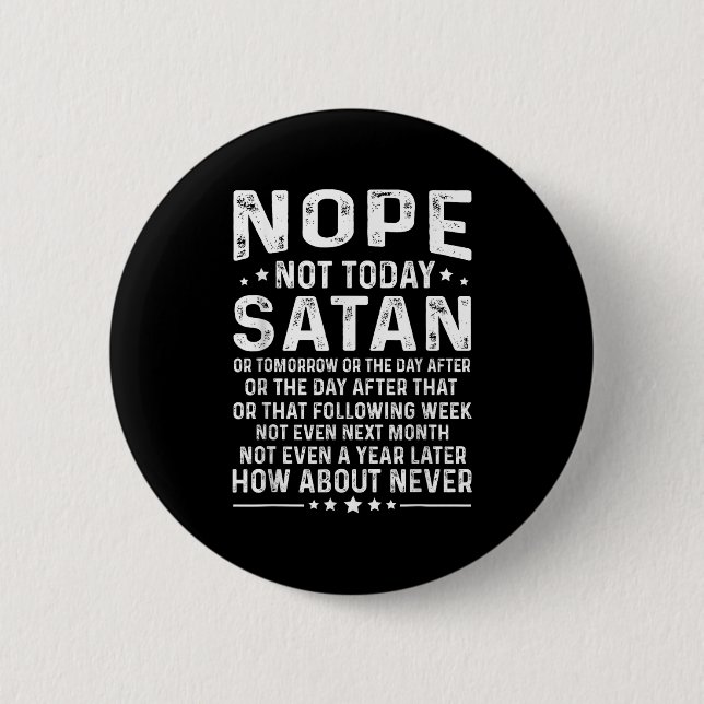 Macaron Rond 5 Cm Funny Quote Nope Not Today Satan Never Graphic  (Devant)
