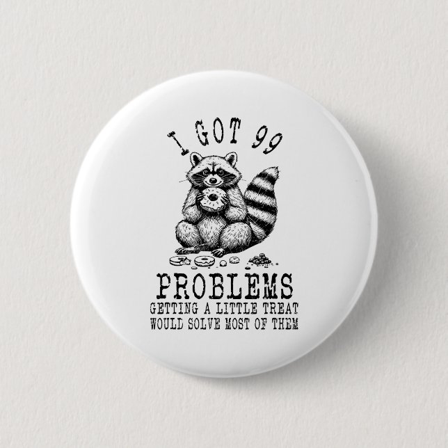 Macaron Rond 5 Cm Funny Raccoon, I Got 99 Problems Sarcastic Quotes  (Devant)