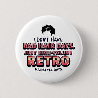 Macaron Rond 5 Cm Funny Retro Hair Quote T-Shirt | I Don't Have Bad 
