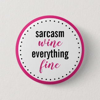 Macaron Rond 5 Cm Funny Sarcasm Vin Tout Bouton fin