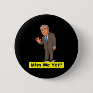 Macaron Rond 5 Cm George W. Bush - Vous me manquez déjà Anti-trump 