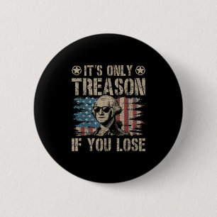Macaron Rond 5 Cm George Washington Est La Seule Trahison Si Vous Pe