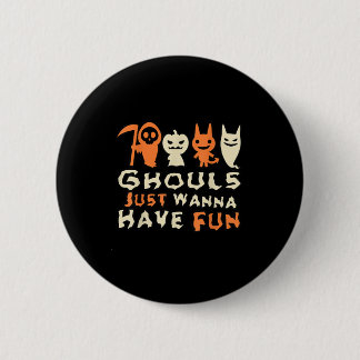 Macaron Rond 5 Cm Ghouls veut juste s'amuser Drôle Slogan