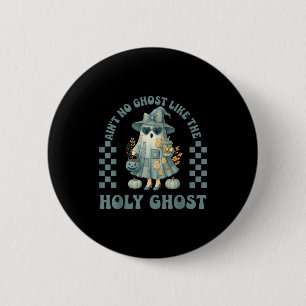 Macaron Rond 5 Cm Groovy Aint No Ghost Like The Holy Ghost Chrétien