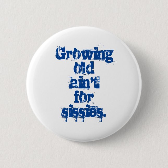 Macaron Rond 5 Cm Growing Old Ain't for Sissies Blue Letters (Devant)