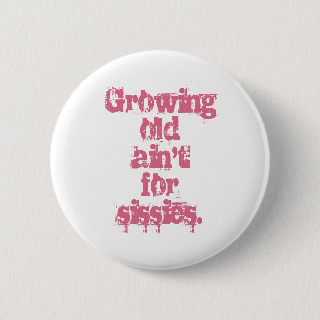 Macaron Rond 5 Cm Growing Old Ain't for Sissies Lettres roses (Devant)