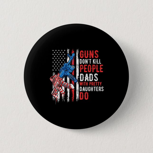 Macaron Rond 5 Cm Guns Don't Kill People Dads With Pretty Daughters  (Devant)