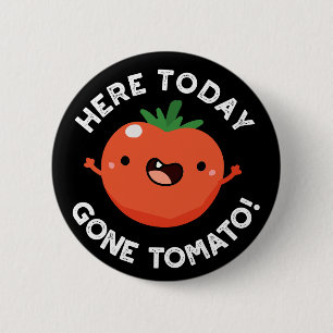 Macaron Rond 5 Cm Here Today Gone Tomato Funny Veggie Pun Dark BG