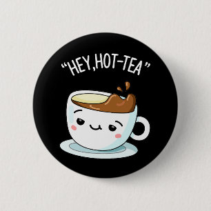 Macaron Rond 5 Cm Hey Hot Tea Funny Cuppa Tea Pun Dark BG