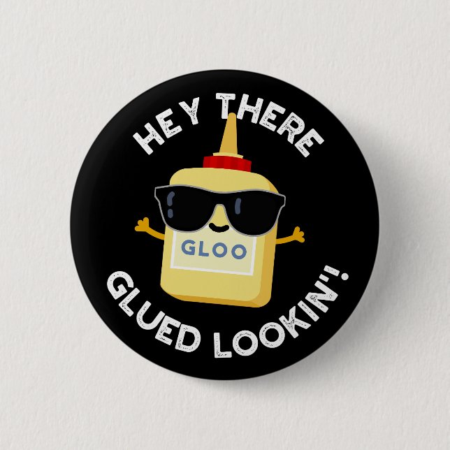 Macaron Rond 5 Cm Hey Là Gluin Lookin Funny Glue Pun Dark BG (Devant)