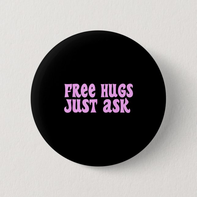 Macaron Rond 5 Cm Hugs Just Ask Funny Sarcastic Joke Family  (Devant)
