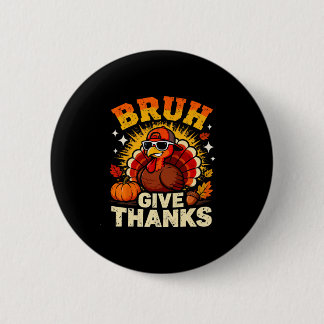 Macaron Rond 5 Cm Humor Bruh Give Thanks Funny Thanksgiving Turkey B