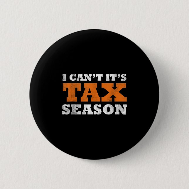Macaron Rond 5 Cm I Cant Its Tax Season Funny Taxation Cpa Gift Tax  (Devant)