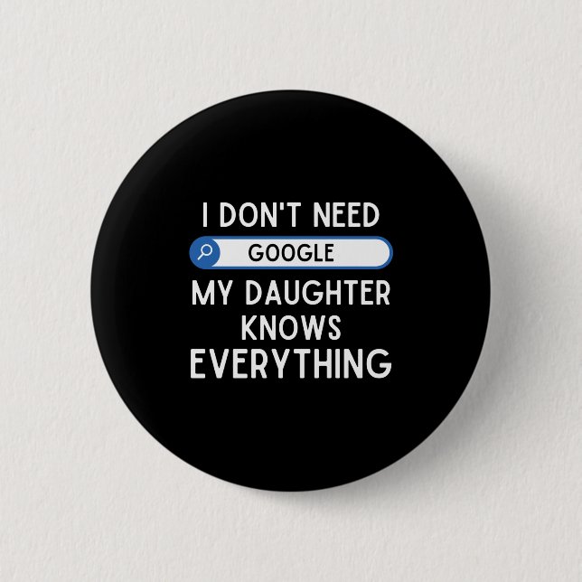 Macaron Rond 5 Cm I Don't Need Google My Daughter Knows Everything - (Devant)