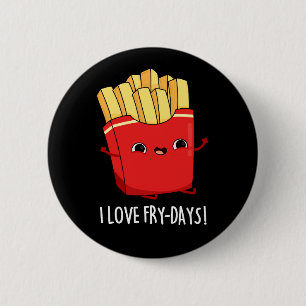 Macaron Rond 5 Cm I Love Fry-Days Funny French Fries Pun Dark BG