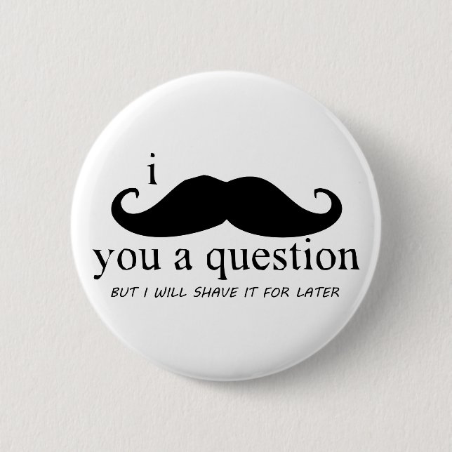 Macaron Rond 5 Cm I moustache vous une question (Devant)