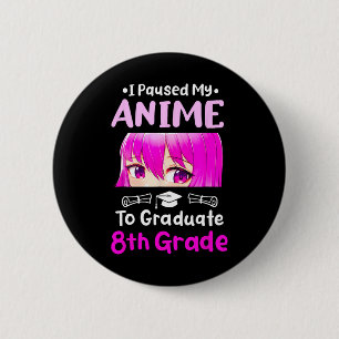 Macaron Rond 5 Cm I Pause My Anime 8e Grade Graduation 2025 Otaku