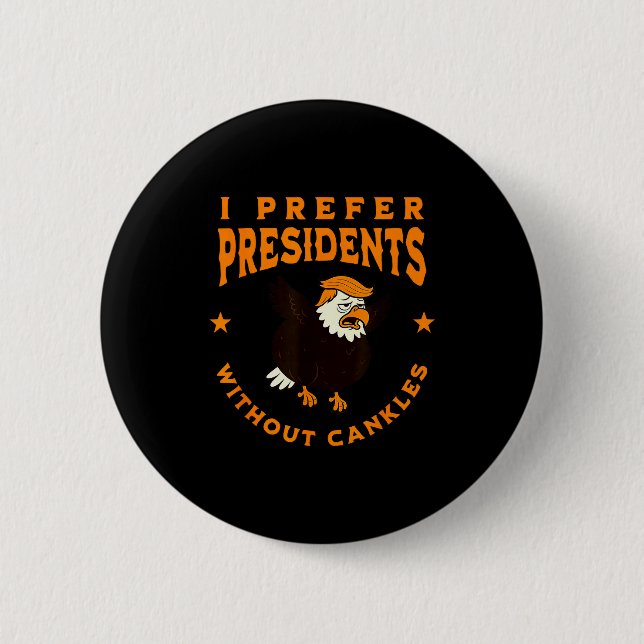 Macaron Rond 5 Cm I Prefer Presidents Without Cankles Funny Cankle T (Devant)