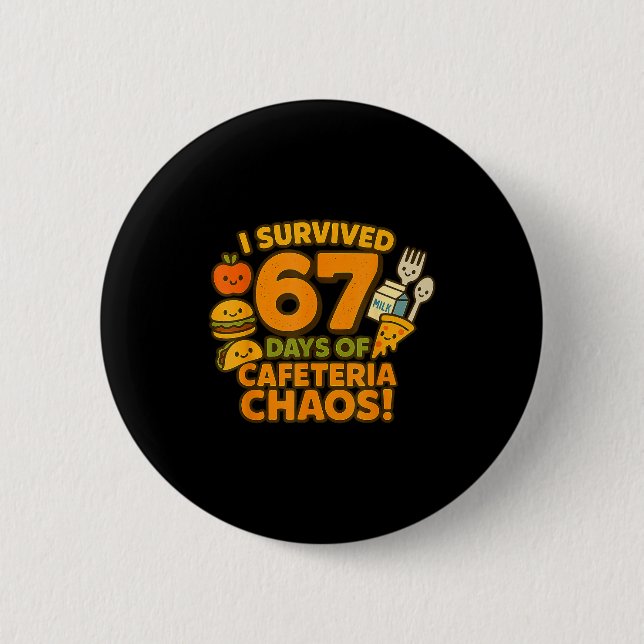 Macaron Rond 5 Cm I Survived 67 Days Of Cafeteria Chaos 67 Meme Lunc (Devant)