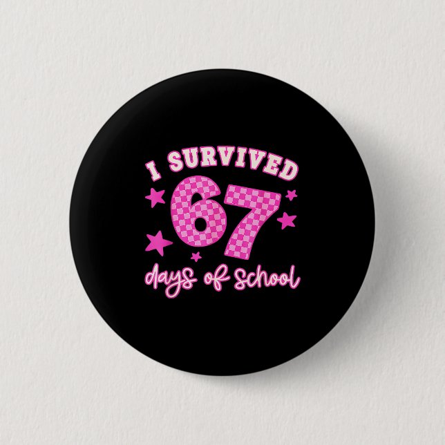 Macaron Rond 5 Cm I Survived 67 Days Of School 67 Meme  (Devant)