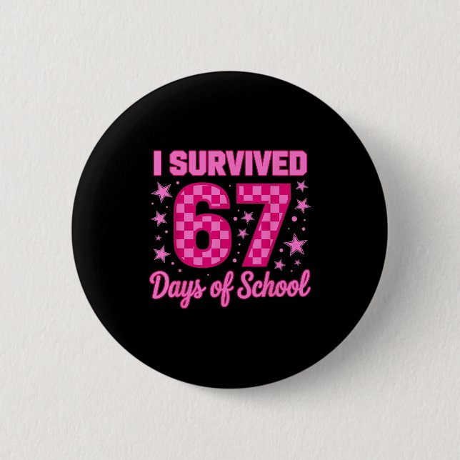 Macaron Rond 5 Cm I Survived 67 Days Of School Funny 67 Teachers Stu (Devant)
