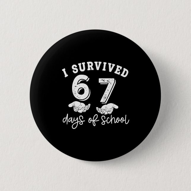 Macaron Rond 5 Cm I Survived 67 Days Of School Funny 67 Teachers Stu (Devant)