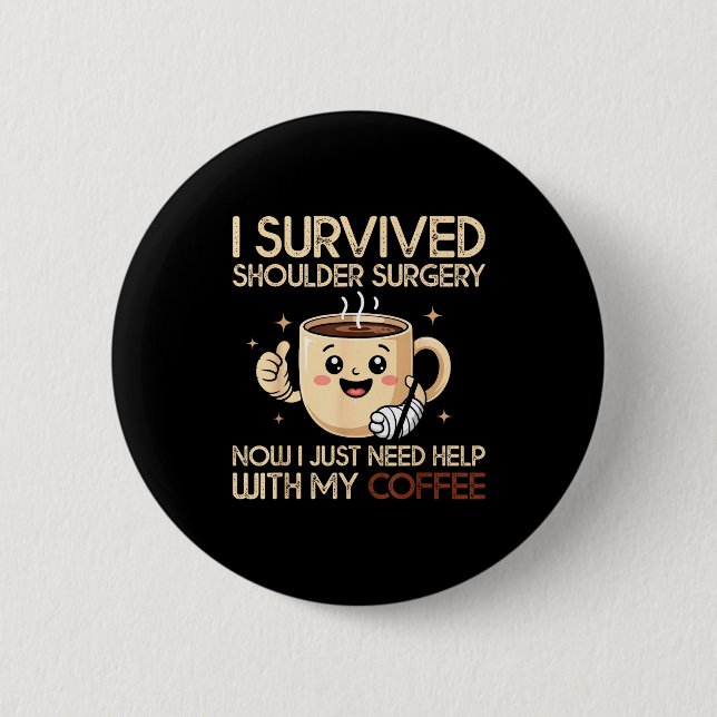Macaron Rond 5 Cm I Survived Shoulder Surgery Funny Coffee Lover Men (Devant)
