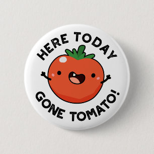 Macaron Rond 5 Cm Ici Aujourd'Hui Est Parti Tomato Drôle Veggie Pun