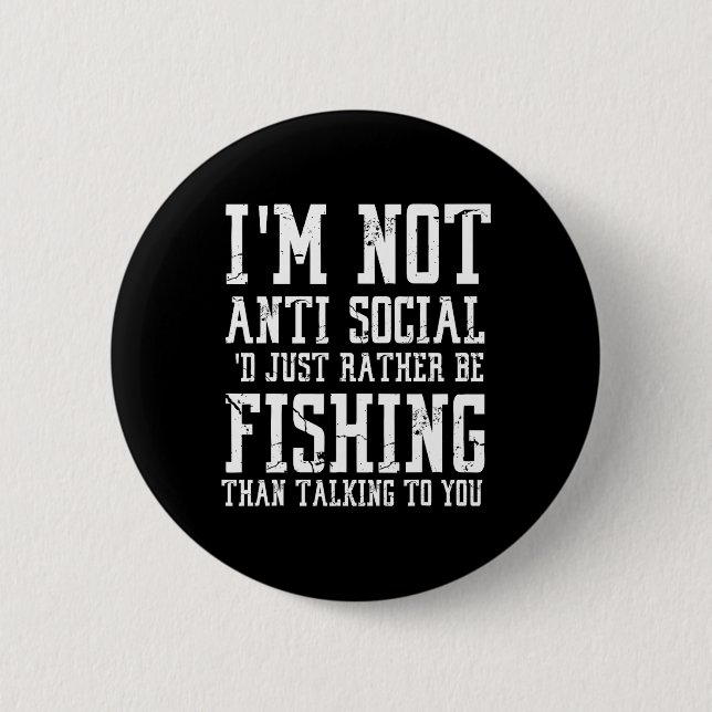 Macaron Rond 5 Cm Im Not Anti-social I'd Just Rather Be Fishing Than (Devant)