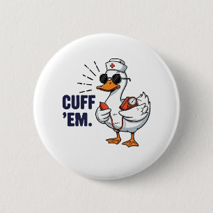 Macaron Rond 5 Cm Infirmière drôle et idiote Cuff 'Em Goose