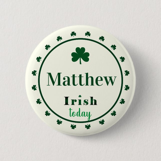 Macaron Rond 5 Cm Irish Today Name Shamrocks Button Pin (Devant)