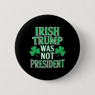 Macaron Rond 5 Cm Irlandais Trump n'était pas président Drôle anti T