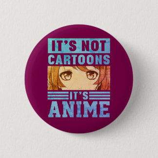 Macaron Rond 5 Cm "It's Not Cartoons It's Anime" Pinback Button