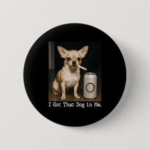 Macaron Rond 5 Cm J'ai Ce Chien En Moi Drôle De Chien Chihuahua Pour